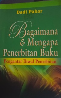 Image of Bagaimana & mengapa penerbitan: pengantar ihwal penerbitan