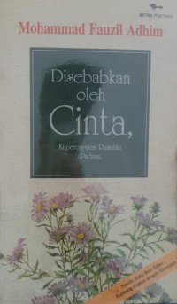 Image of Disebabkan oleh cinta; kupercayakan rumahku padamu