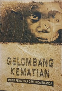 Image of Gelombang kematian: media pengobar genosida rwanda