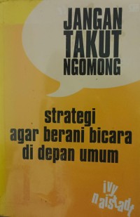Image of Jangan takut ngomong: strategi agar berani bicara di depan umum