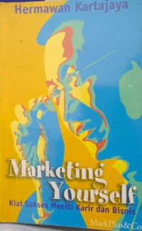 Image of Marketing yourself: kiat sukses meniti karir dan bisnis