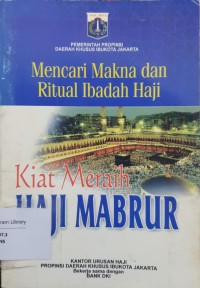 Image of Mencari makna dan ritual ibadah haji: kiat meraih haji mabrur