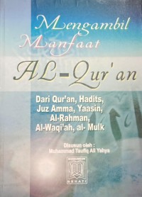 Image of Mengambil manfaat Al-Qur'an: dari Qur'an, Hadist, Juz Amma, Yaasin, Al-Rahman, Al-waqi'ah, Al-mulk