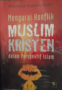 Image of Mengurai konflik muslim kristen: dalam perspektif islam
