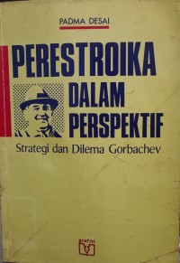 Image of Perestroika dalam perspektif: strategi dan dilema gorbachev